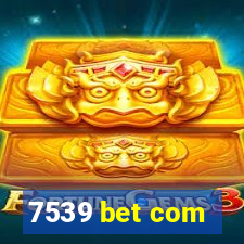 7539 bet com